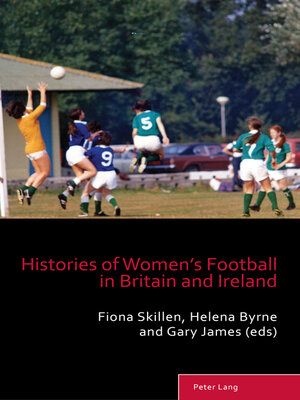 cover image of Histories of Women's Football in Britain and Ireland